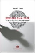 Educare alla pace. Le radici del conflitto