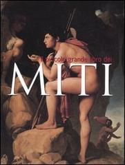 Il piccolo grande libro dei miti. Ediz. illustrata