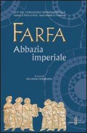 Farfa abbazia imperiale. Atti del Convegno internazionale (S. Vittoria in Matenano, 25-29 agosto 2003)