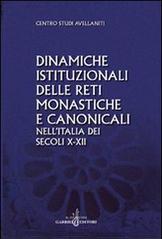 Dinamiche istituzionali delle reti monastiche e canonicali nell'Italia dei secoli X-XII