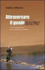 Attraversare il guado... insieme. Accompagnamento psico-pastorale del malato