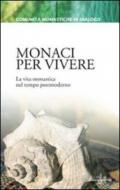 Monaci per vivere. La vita monastica nel tempo postmoderno