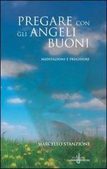 Pregare con gli angeli buoni. Meditazioni e preghiere