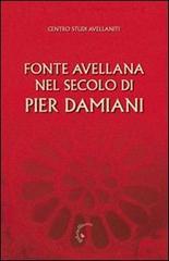 Fonte Avellana nel secolo di Pier Damiani. Atti del 29° Convegno del Centro studi avellaniti (Fonte Avellana, 29-31 agosto 2007)