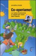 Co-operiamo! La nostra Costituzione e i segreti per vivere felici insieme