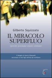 Il miracolo superfluo: Il vangelo di Gesù di Nazaret raccontato ai figli nell'età del nichilismo