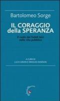 Il coraggio della speranza. Il ruolo dei fedeli laici nella vita pubblica