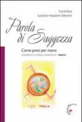 Parola di Saggezza. Come presi per mano. Commento ai Vangeli domenicali. Anno B