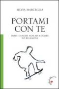 Portami con te. Dove l'amore non ha colore né religione