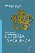 L’eterna Saggezza: Il segreto di tutte le vie spirituali