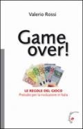 Game over! Le regole del gioco. Preludio per la rivoluzione in Italia