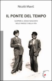 Il ponte del tempo. Scoprire il senso nascosto nelle parole e nella vita