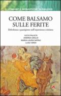 Come balsamo sulle ferite. Debolezza e guarigione nell'esperienza cristiana