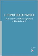 Il dono delle parole. Studi e scritti vari offerti dagli allievi a Gilberto Lonardi