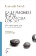 Dalle preghiere inutili all'amicizia con Dio. «O la peghiera trasfroma la vita, o la vita eliminerà la preghiera»