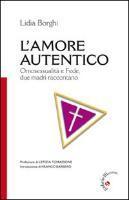 L' amore autentico. Omosessualità e fede, due madri raccontano