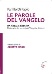 Le parole del Vangelo. Da Abbà a Zizzania. Dizionario dei termini dei Vangeli e dintorni