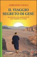 Il viaggio segreto di Gesù. Alla ricerca del manoscritto che cambierà la storia