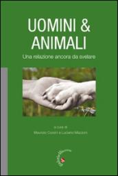 Uomini & animali. Una relazione ancora da svelare