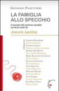 La famiglia allo specchio. Il racconto del cammino sinodale con brani scelti da Amoris Laetitia