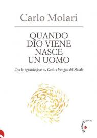 Quando Dio viene nasce un uomo. Con lo sguardo fisso su Gesù: i Vangeli del Natale