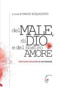 Del male, di Dio e del nostro amore. Ventuno dialoghi e un saggio