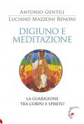 Digiuno e meditazione. La guarigione tra corpo e spirito