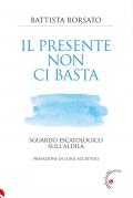 Il presente non ci basta. Sguardo escatologico sull'aldilà