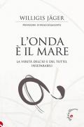 L'onda è il mare. La verità dell'io e del tutto, inseparabili