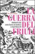 La guerra del Friuli. Altrimenti nota come guerra di Gradisca o degli Uscocchi