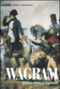 Wagram. L'ultima vittoria di Napoleone