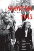 Slovenia 1945. Ricordi di morte e sopravvivenza dopo la seconda guerra mondiale. Ediz. illustrata