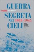 Guerra segreta nei cieli 1939-1945. Misure e contromisure elettroniche nelle operazioni aeree