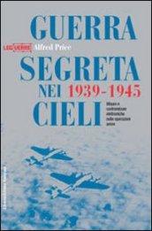 Guerra segreta nei cieli 1939-1945. Misure e contromisure elettroniche nelle operazioni aeree