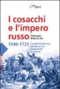 I cosacchi e l'impero russo 1598-1725. Condizionamento, ribellione ed espulsione in Siberia