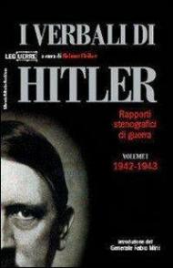 I verbali di Hitler. Rapporti stenografici di guerra. Vol. 1: 1942-1943.