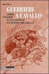 Guerrieri a cavallo. Primi cavalieri in Asia Centrale e in Europa (4000-900 a. C.)