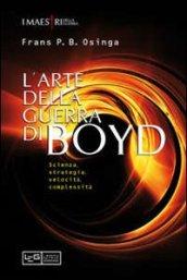 L'arte della guerra di John Boyd. Scienza, strategia, velocità, complessità