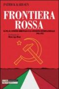 Frontiera rossa. Il Pci, il confine orientale e il contesto internazionale 1941-1955