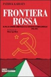 Frontiera rossa. Il Pci, il confine orientale e il contesto internazionale 1941-1955