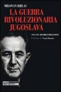 Guerra rivoluzionaria jugoslava 1941-1945. Ricordi e Riflessioni