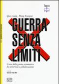 Guerra senza limiti. L'arte della guerra asimmetrica fra terrorismo e globalizzazione