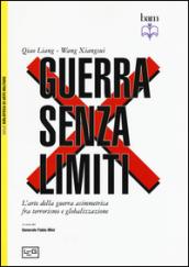 Guerra senza limiti. L'arte della guerra asimmetrica fra terrorismo e globalizzazione