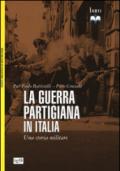 La guerra partigiana in Italia. Una storia militare