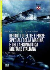 Reparti d'élite e forze speciali della marina e dell'aeronautica italiane. 1940-45