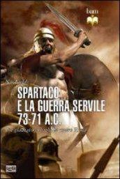 Spartaco e la guerra servile 73-71 a. C. Un gladiatore si ribella contro Roma