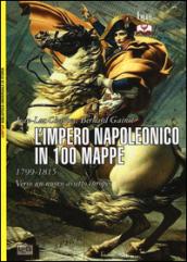 L'impero napoleonico in 100 mappe (1799-1815). Verso un nuovo assetto europeo