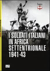 I soldati italiani in Africa settentrionale (1941-43)