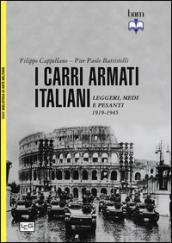 I carri armati italiani. Leggeri, medi e pesanti (1919-1945)