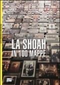 La Shoah in 100 mappe. Lo sterminio degli ebrei d'Europa, 1939-1945